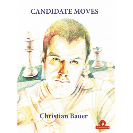 Bauer - Candidate Moves, A Grandmaster's Method 