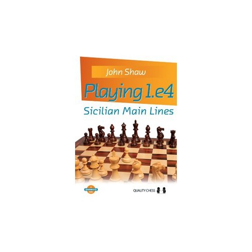 Shaw - Playing 1.e4 - Sicilian Main Lines (hardcover)