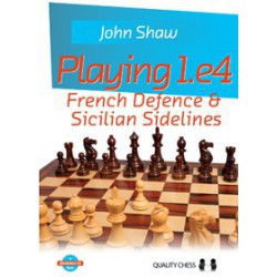 Shaw - Playing 1.e4 - French Defence & Sicilian Sidelines (HC)