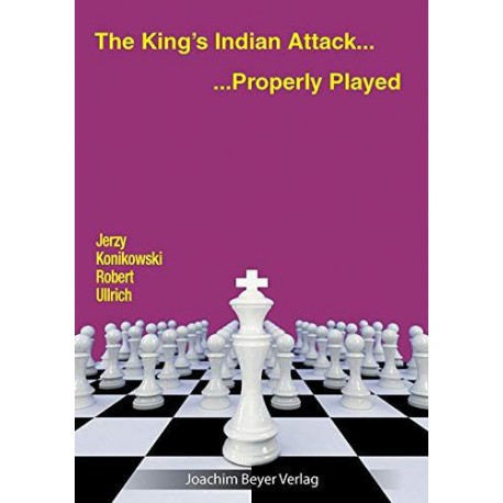 Konikowski/Ullrich - The King’s Indian Attack – Properly Played