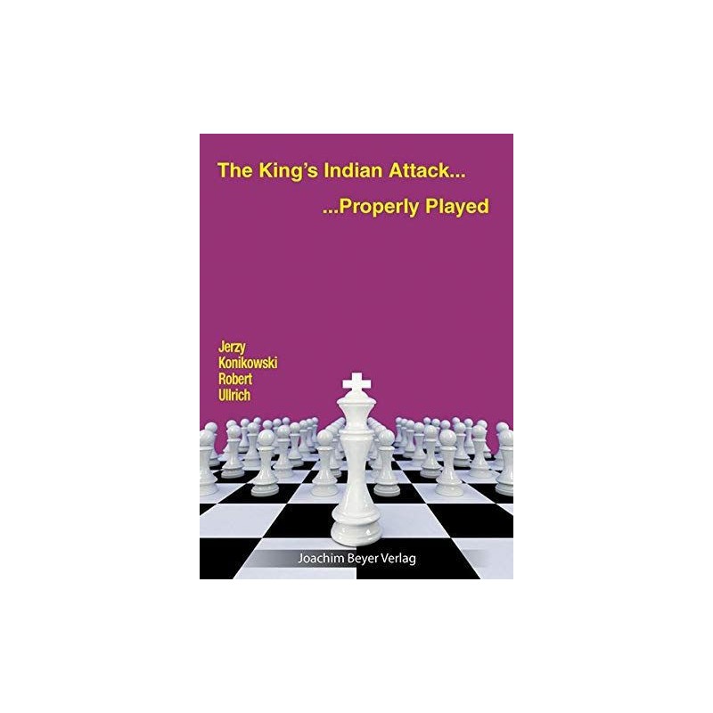 Konikowski/Ullrich - The King’s Indian Attack – Properly Played