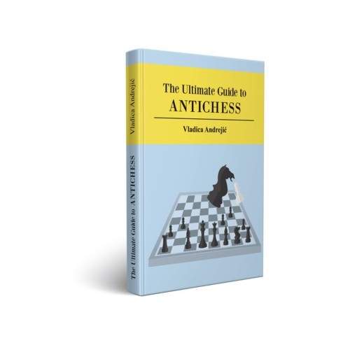 Andrejic - The Ultimate Guide to Antichess