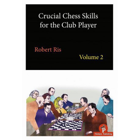 Ris - Crucial Chess Skills for the Club Player 2