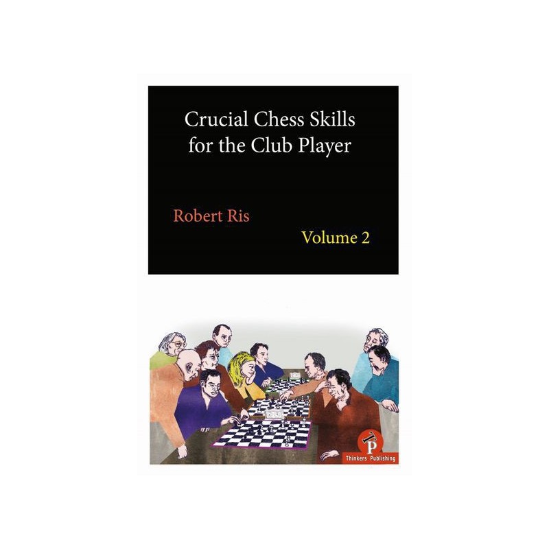 Ris - Crucial Chess Skills for the Club Player 2