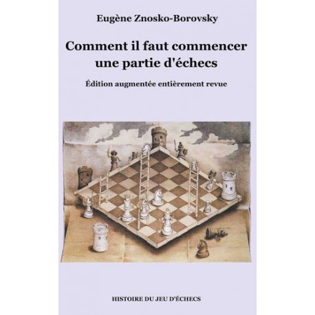 Znosko Borovsky - Comment il faut commencer une partie d'échecs