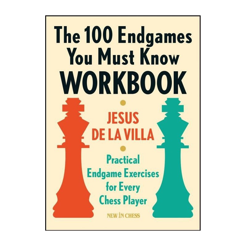 De la Villa - The 100 Endgames You Must Know Workbook