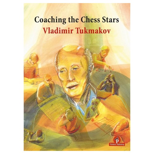 Tukmakov - Coaching the Chess Stars