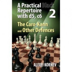 Kornev - Practical black repertoire with d5, c6 2: Caro-Kann and Other Defence