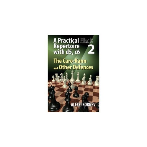 Kornev - Practical black repertoire with d5, c6 2: Caro-Kann and Other Defence