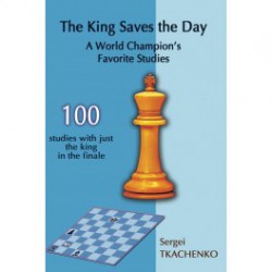 Tkachenko - The King Saves the Day: A World Champion's Favorite Studies