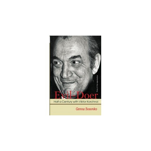 Sosonko - Evil-Doer: Half a Century with Viktor Korchnoi