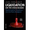 Benjamin - Liquidation on the Chess Board New and Extended Edition