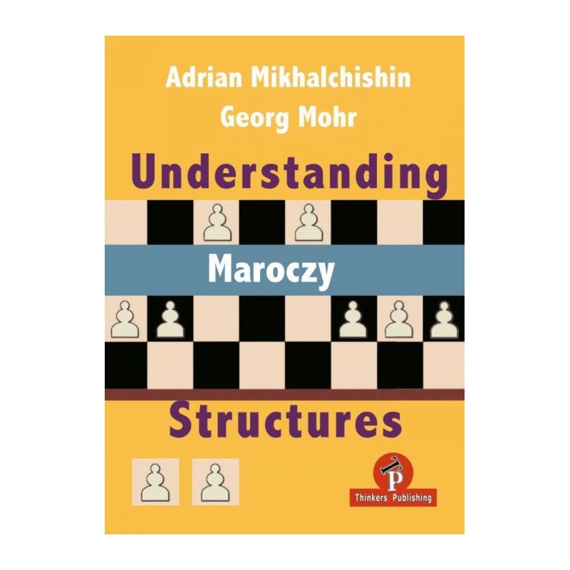 Understanding Maroczy Structures - Adrian Mikhalchishin & Georg Mohr