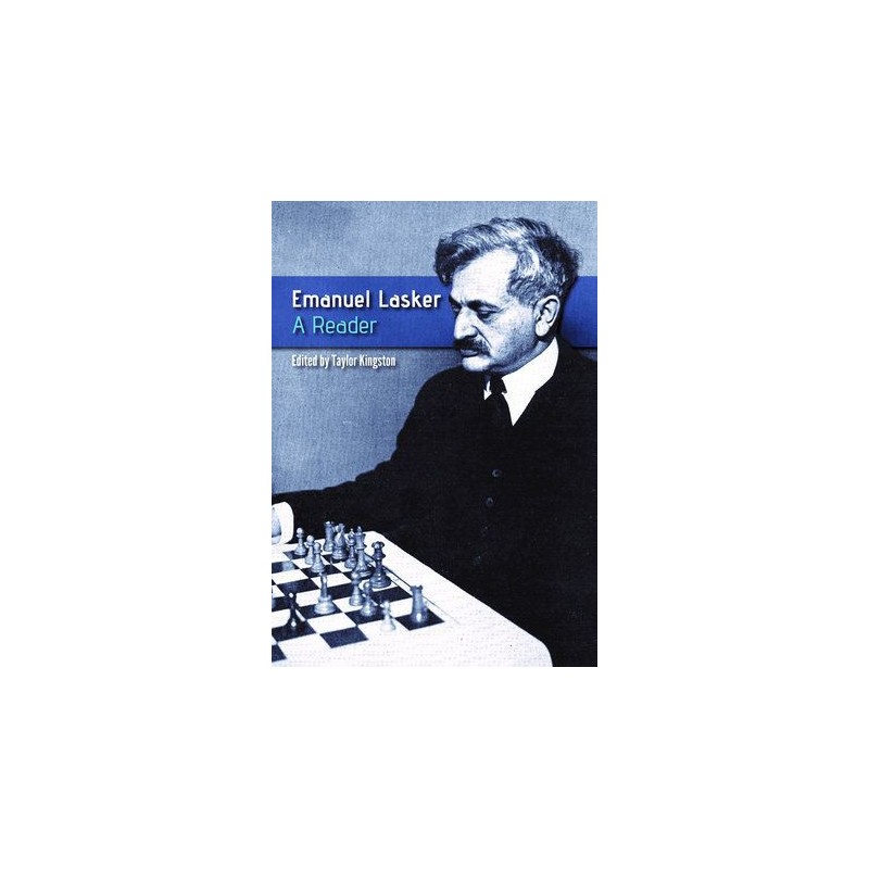Kingston - Emanuel Lasker: A Reader Kingston - Emanuel Lasker: A Reader