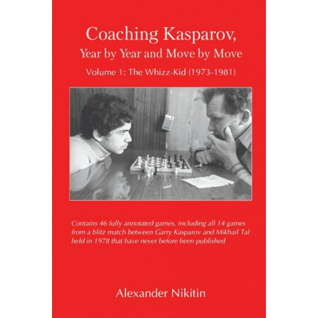 Nikitine - Coaching Kasparov, Year by Year and Move by Move