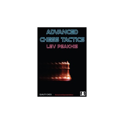 Psakhis - Advanced Chess Tactics (2nd edition)