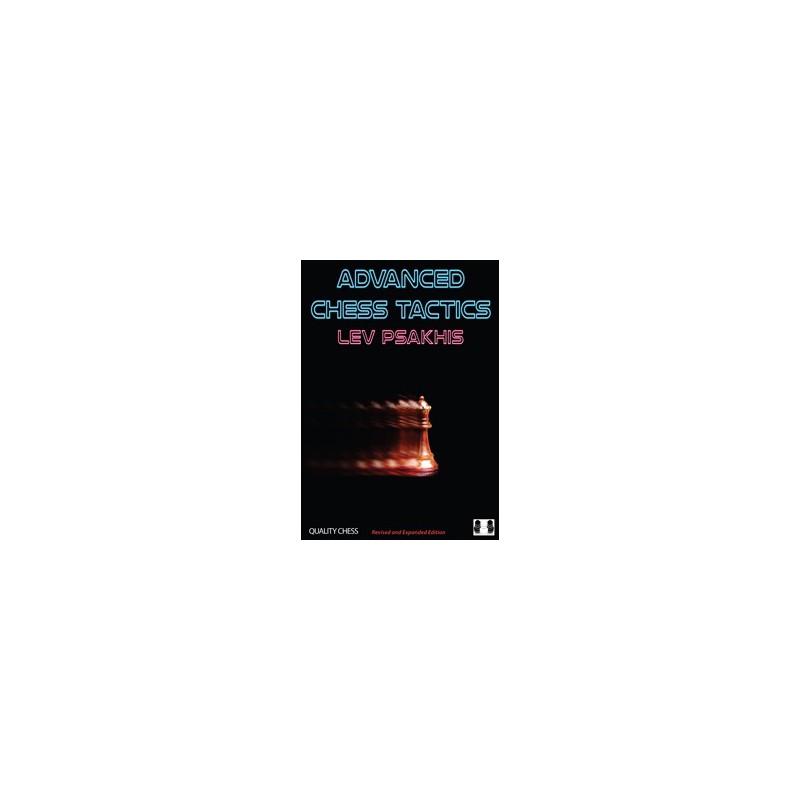 Psakhis - Advanced Chess Tactics (2nd edition) Psakhis - Advanced Chess Tactics (2nd edition)
