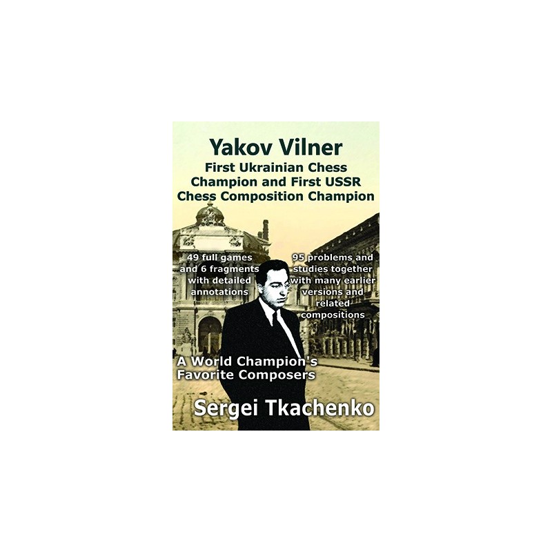 Vilner - First Ukrainian Chess Champion and First USSR Chess Composition Champion Vilner - First Ukrainian Chess Champion and First USSR Chess Composition Champion