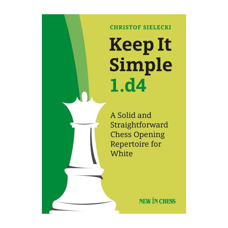 Sielecki - Keep It Simple 1.d4 Sielecki - Keep It Simple 1.d4