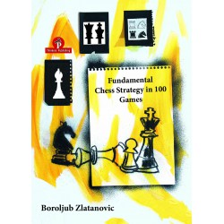 Zlatanovic - Fundamental Chess Strategy in 100 Games