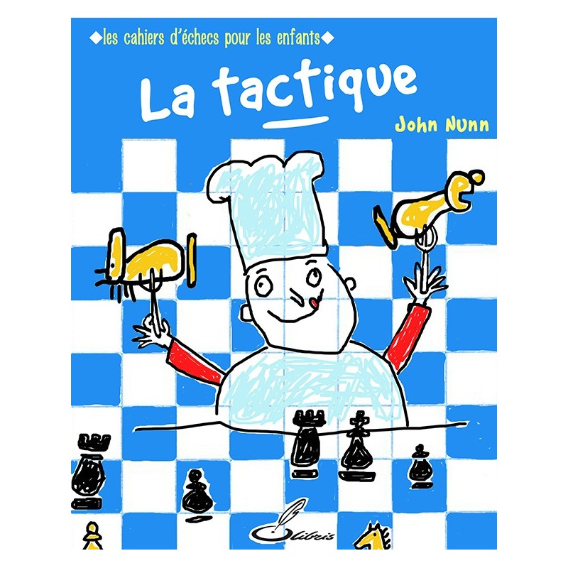 Nunn - Les cahiers d'échecs pour les enfants : la tactique