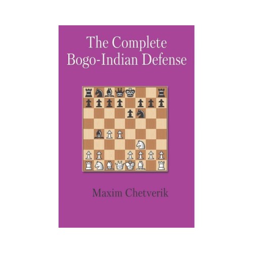 Chetverik - The Complete Bogo-Indian Defense