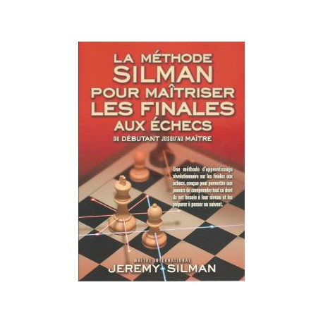 SILMAN - Méthode Silman pour maîtriser les finales aux échecs