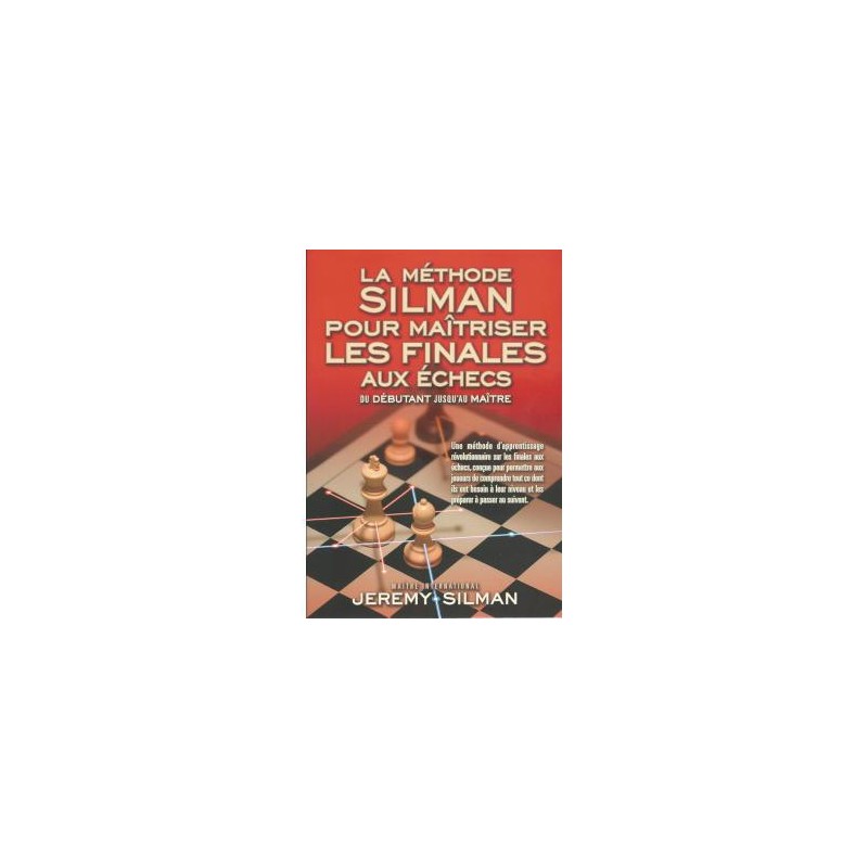 SILMAN - Méthode Silman pour maîtriser les finales aux échecs