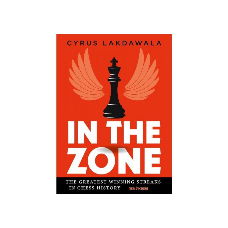 Lakdawala - In the Zone: The Greatest Winning Streaks in Chess History