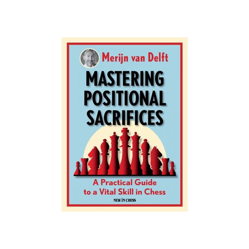 Merijn van Delft - Mastering Positional Sacrifices