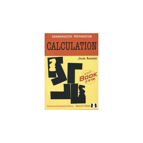 AAGAARD - Grandmaster Preparation : Calculation - revised and expanded edition