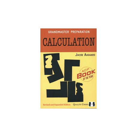 AAGAARD - Grandmaster Preparation : Calculation - revised and expanded edition