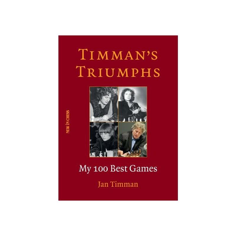 Timman - Timman’s Triumphs: My 100 Best Games (Hard cover) Timman - Timman’s Triumphs: My 100 Best Games (Hard cover)