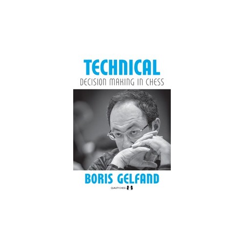 Gelfand - Technical Decision Making in Chess