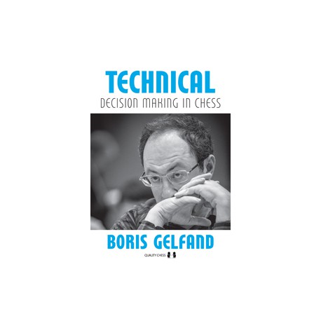 Gelfand - Technical Decision Making in Chess