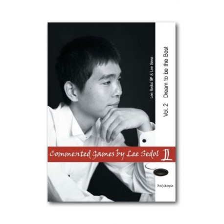 LEE SEDOL & LEE SENA - Commented Games by Lee Sedol. Vol.1 One step closer to the Summit