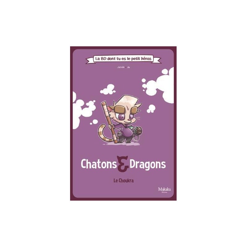 Chatons & dragons La BD dont tu es le petit héros