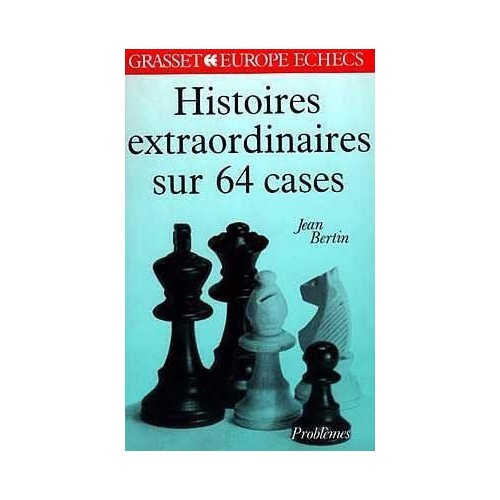 BERTIN - Histoires extraordinaires sur 64 cases