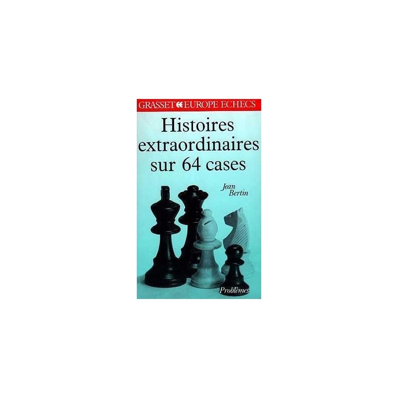 BERTIN - Histoires extraordinaires sur 64 cases