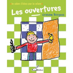 Burgess Graham - Les Ouvertures (les cahiers d'échecs pour les enfants)
