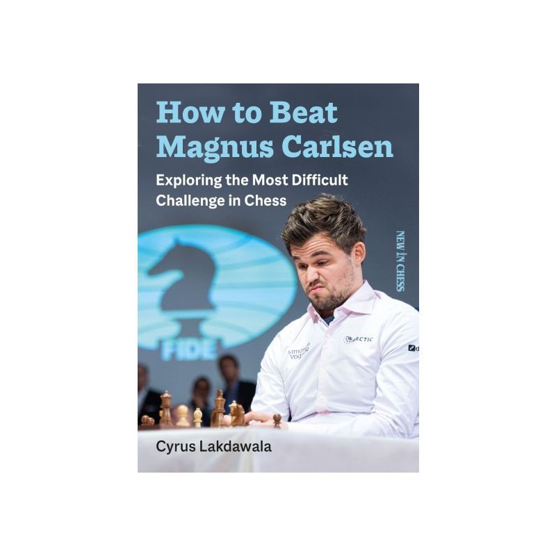 Lakdawala - How to beat Magnus Carlsen Lakdawala - How to beat Magnus Carlsen