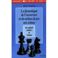 Souétine - La dynamique de l'ouverture et du milieu de jeu aux échecs