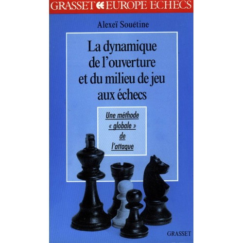 Souétine - La dynamique de l'ouverture et du milieu de jeu aux échecs