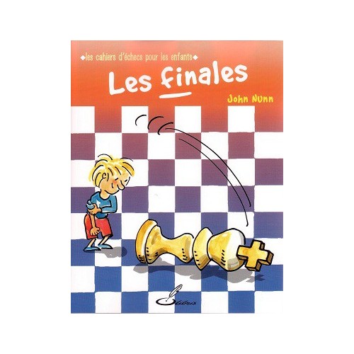 Nunn - Les cahiers d'échecs pour les enfants - Les finales