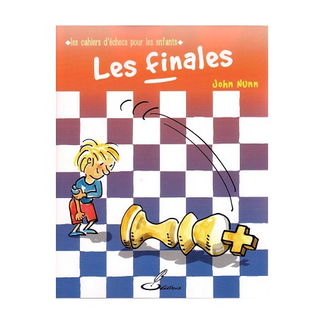 Nunn - Les cahiers d'échecs pour les enfants - Les finales