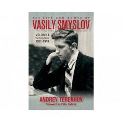 Terekhov - The Life and Games of Vasily Smyslov Volume 1: The Early Years 1921-1948