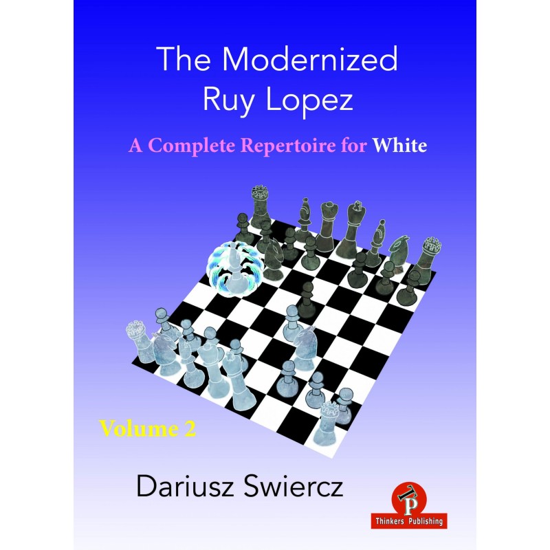 Swiercz - Modernized Ruy Lopez – Volume 2 – A Complete Repertoire for White