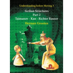Grooten - Understanding before Moving 3 - Part 2 Taimanov – Kan - Richter Rauzer