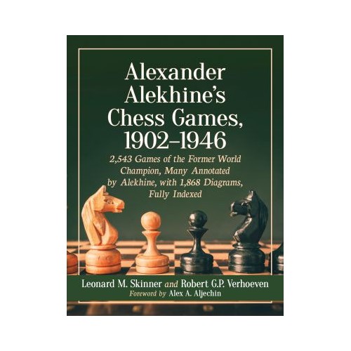 Skinner & Verhoeven - Alexander Alekhine's Chess Games, 1902-1946 - volume 1