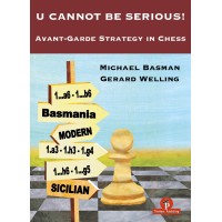 Basman & Welling - U Cannot be Serious - Avant-Garde Strategy in Chess